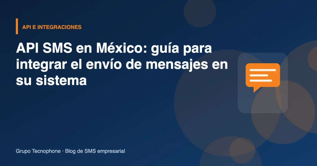 API SMS en México: guía para integrar el envío de mensajes en su sistema