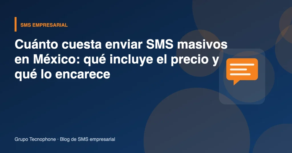 Cuánto cuesta enviar SMS masivos en México: qué incluye el precio y qué lo encarece Cuánto cuesta enviar SMS masivos en México: qué incluye el precio y qué lo encarece