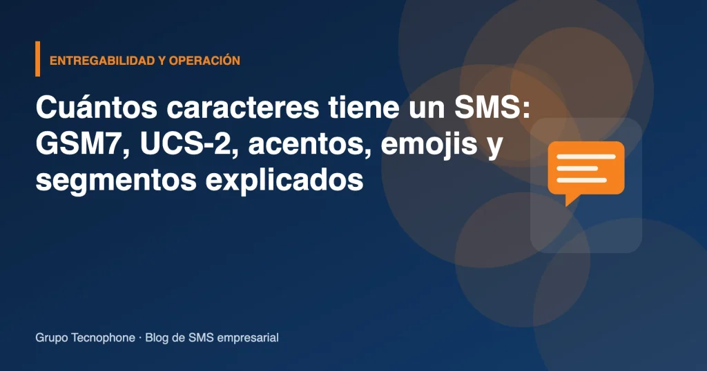Cuántos caracteres tiene un SMS: GSM7, UCS-2, acentos, emojis y segmentos explicados