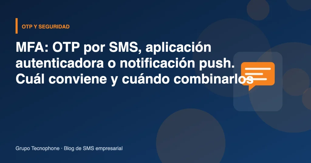 Autenticación de dos factores (MFA): OTP por SMS, app autenticadora o push