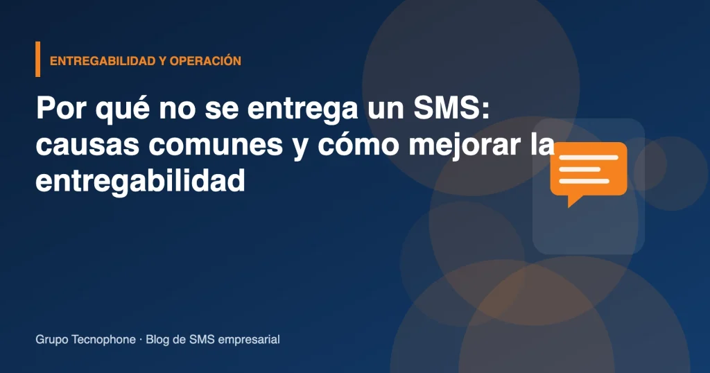Por qué no se entrega un SMS: causas comunes y cómo mejorar la entregabilidad