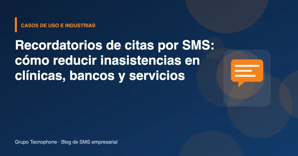 Recordatorios de citas por SMS: cómo reducir inasistencias en clínicas, bancos y servicios
