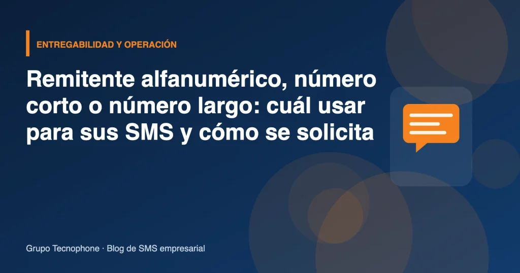 Remitente alfanumérico, número corto o número largo: cuál usar para sus SMS y cómo se solicita