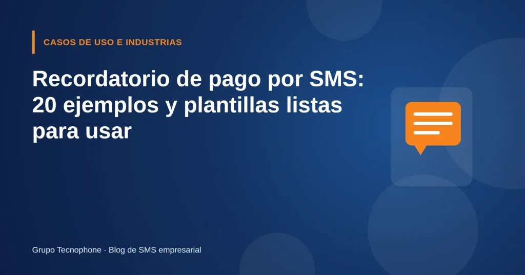 Recordatorio de pago por SMS: 20 ejemplos y plantillas listas para usar
